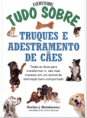 Tudo Sobre Truques e Adestramento de Cães